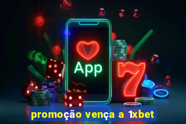 promoção vença a 1xbet